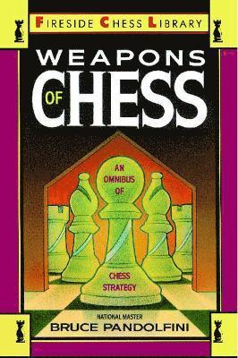 Bruce Pandolfini - Weapons of Chess: An Omnibus of Chess Strategies, Häftad