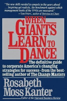 Rosabeth Moss Kanter - When Giants Learn to Dance, Häftad