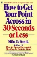 Milo O. Frank - How to Get Your Point across in 30 Seconds or Less, Häftad