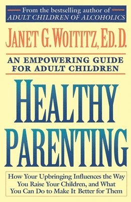 Janet G. Woititz, Janet Geringer Woititz - Healthy Parenting, Häftad