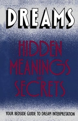 Dreams: Hidden Meanings and Secrets