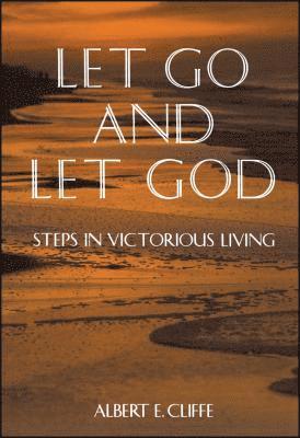 Albert Cliffe - Let Go and Let God: Steps in Victorious Living, Häftad