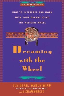 Sun Bear, Wabun Wind, Shawnodese, Sun Bear, Wabun Wind, Don Bell - Dreaming with the Wheel, Häftad