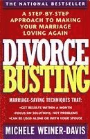 bokomslag Divorce Busting: A Step-By-Step Approach to Making Your Marriage Loving Again