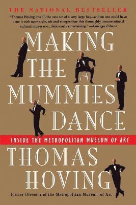 Thomas Hoving - Making the Mummies Dance, Häftad