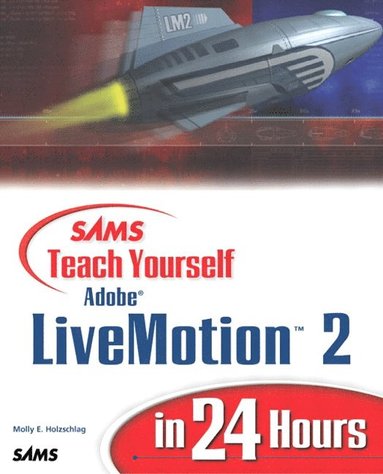 bokomslag Sams Teach Yourself Adobe LiveMotion 2 in 24 Hours