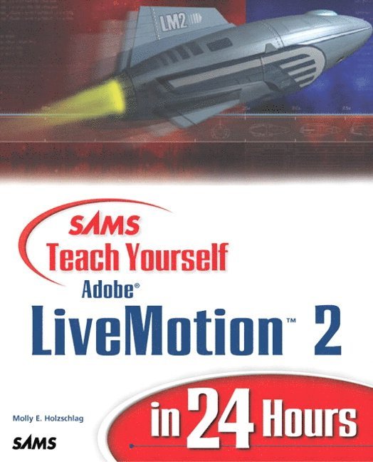 Molly Holzschlag, Molly E. Holzschlag - Sams Teach Yourself Adobe LiveMotion 2 in 24 Hours, Häftad
