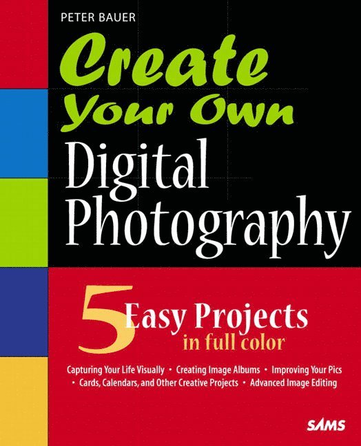 Create Your Own Digital Photography 1