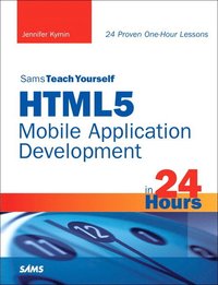 bokomslag Sams Teach Yourself HTML5 Mobile Application Development in 24 Hours