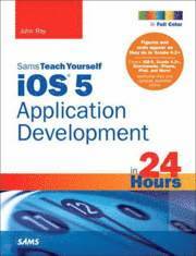 Sams Teach Yourself iOS Application Development in 24 Hours