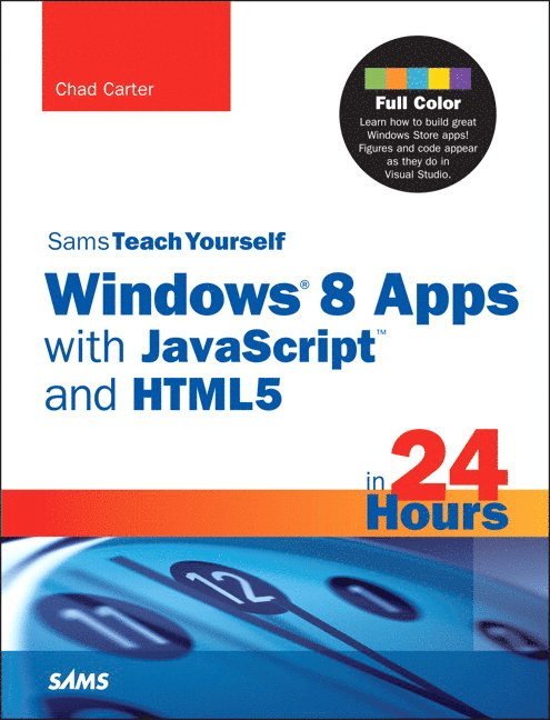 Carter, Chad - Sams Teach Yourself Windows 8 Apps with JavaScript and HTML5 in 24 Hours, Häftad