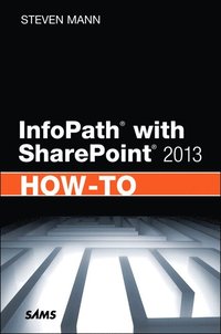 bokomslag InfoPath with SharePoint 2013 How-To