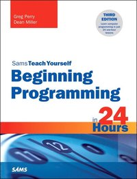 bokomslag Sams Teach Yourself: Beginning Programming in 24 Hours