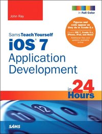 bokomslag iOS 7 Application Development in 24 Hours, Sams Teach Yourself