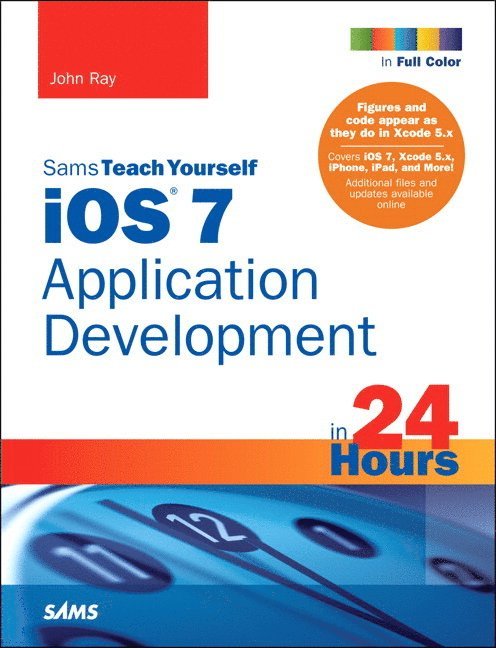 iOS 7 Application Development in 24 Hours, Sams Teach Yourself 1