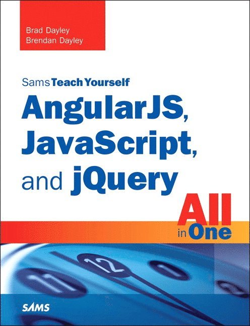 AngularJS, JavaScript, and jQuery All in One, Sams Teach Yourself 1