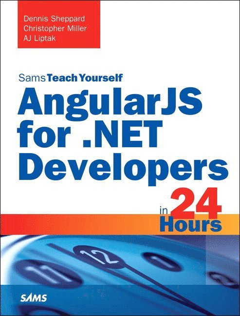 Dennis Sheppard, Aj Liptak, Christopher Miller - Angularjs for .Net Developers in 24 Hours, Sams Teach Yourself, Häftad