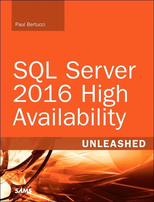 SQL Server 2016 High Availability Unleashed (includes Content Update Program) 1