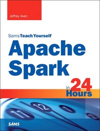 bokomslag Apache Spark in 24 Hours, Sams Teach Yourself