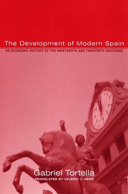 Gabriel Tortella - Development of Modern Spain, Inbunden