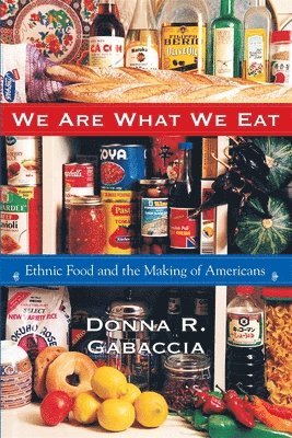 Donna R. Gabaccia - We Are What We Eat, Häftad