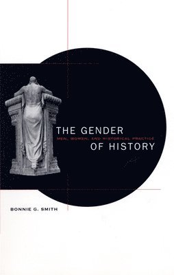 Bonnie G. Smith - Gender of History, Häftad