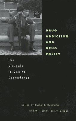 Philip B. Heymann, William N. Brownsberger - Drug Addiction and Drug Policy, Inbunden