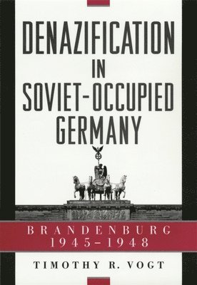 Timothy R. Vogt - Denazification in Soviet-Occupied Germany, Inbunden
