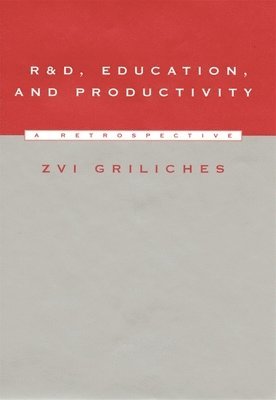 Zvi Griliches - R&D, Education, and Productivity, Inbunden