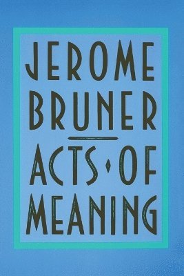 Jerome Bruner, Jerome Seymour Bruner - Acts of Meaning, Häftad