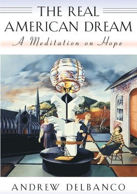 Andrew Delbanco - Real American Dream, Häftad