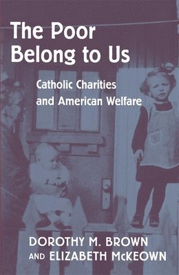 Dorothy M. Brown, Elizabeth McKeown, Judith Weisenfeld - Poor Belong to Us, Häftad