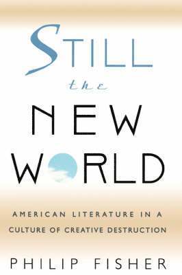 Philip Fisher - Still the New World, Häftad