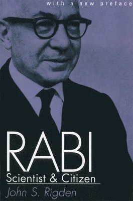 John S. Rigden - Rabi, Scientist and Citizen, Häftad