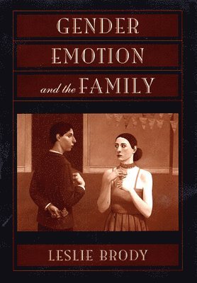 Leslie Brody - Gender, Emotion, and the Family, Häftad