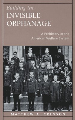 Matthew A. Crenson - Building the Invisible Orphanage, Häftad