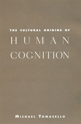 Michael Tomasello - Cultural Origins of Human Cognition, Häftad