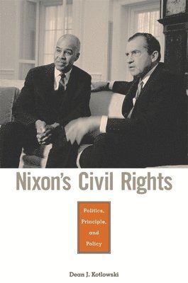 Dean J. Kotlowski - Nixon’s Civil Rights, Inbunden