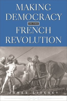 bokomslag Making Democracy in the French Revolution