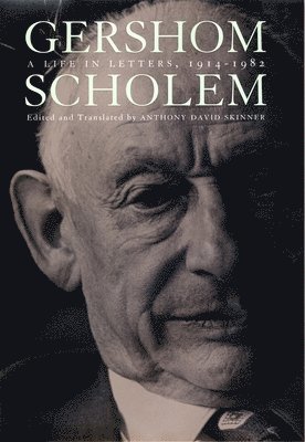 Gershom Scholem, Anthony David Skinner - Life in Letters, 1914–1982, Inbunden