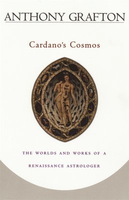 Anthony Grafton - Cardano’s Cosmos, Häftad