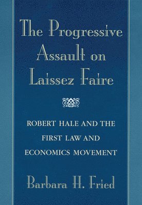 The Progressive Assault on Laissez Faire 1