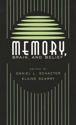 Daniel L. Schacter, Elaine Scarry - Memory, Brain, and Belief, Häftad