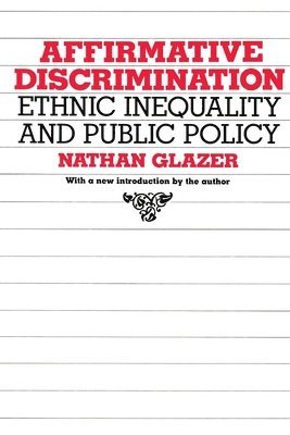 Nathan Glazer - Affirmative Discrimination, Häftad