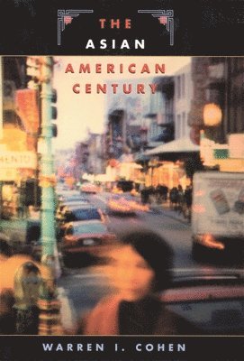 Warren I. Cohen - Asian American Century, Inbunden