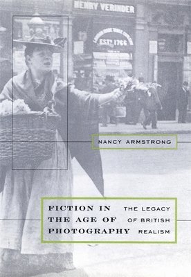 Nancy Armstrong - Fiction in the Age of Photography, Häftad
