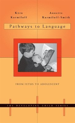 Kyra Karmiloff, Annette Karmiloff-Smith - Pathways to Language, Häftad