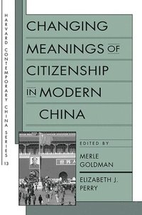 bokomslag Changing Meanings of Citizenship in Modern China