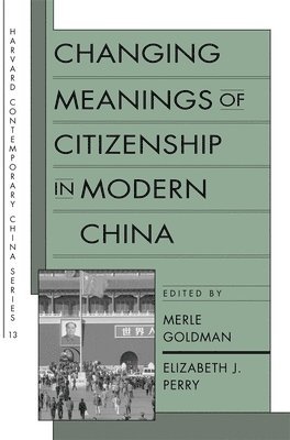 Merle Goldman, Elizabeth J. Perry - Changing Meanings of Citizenship in Modern China, Häftad