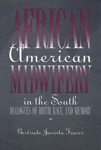 bokomslag African American Midwifery in the South